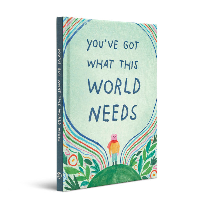 Gift Book - You've Got What this World Needs