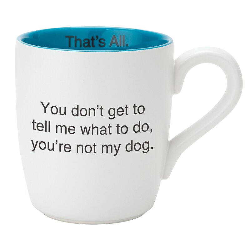 TA MUG-You're Not My Dog