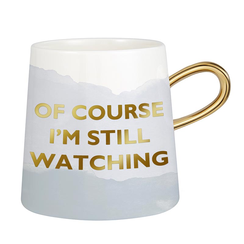 Tapered Mug - Of Course I'm Still Watching