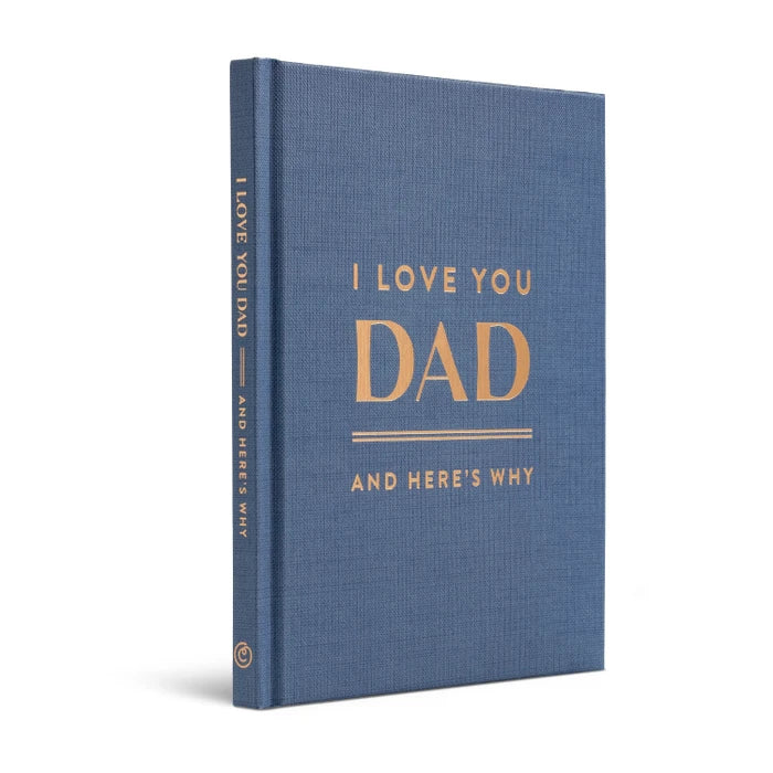 I Love You Dad: And Here's Why