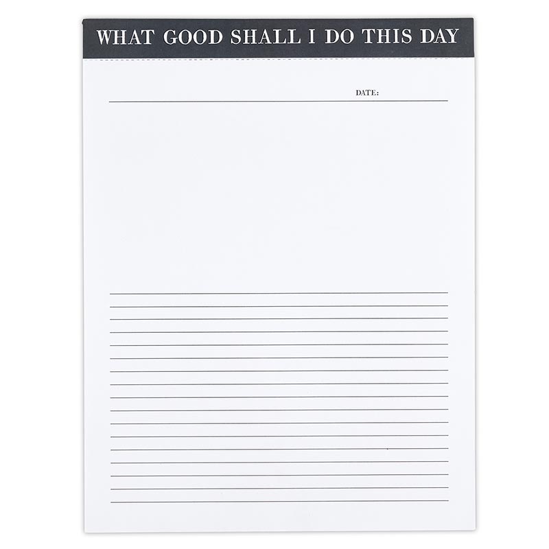 List Pad - What Good Shall I Do This Day