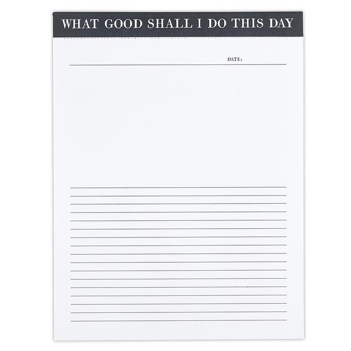 List Pad - What Good Shall I Do This Day