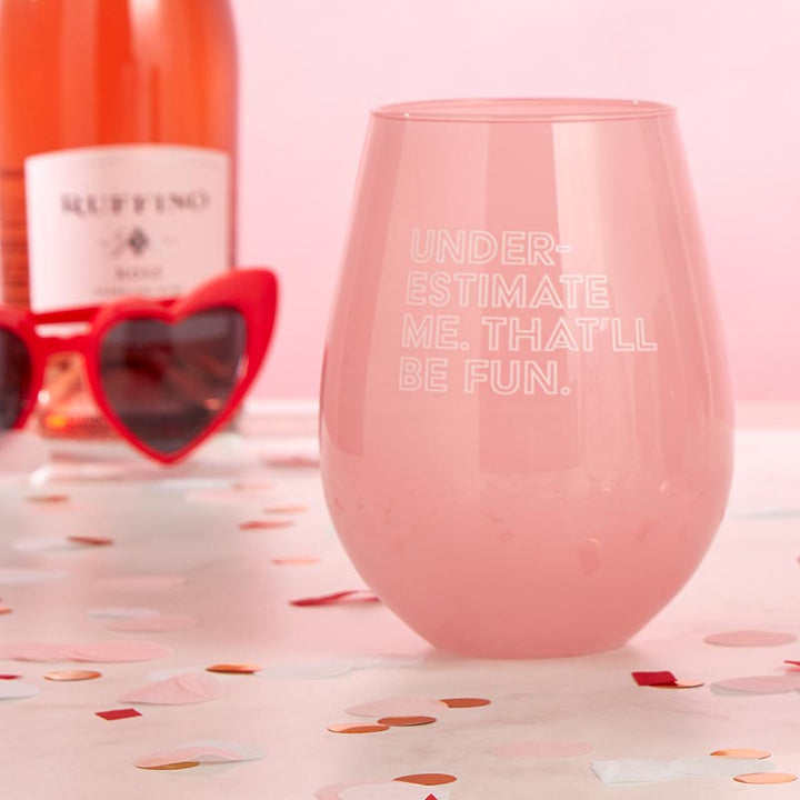 Jumbo Stemless Wine Glass - Under Estimate Me, That'll  be Fun
